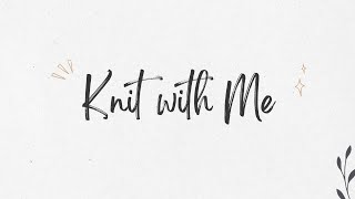 Knit with me - 30 -