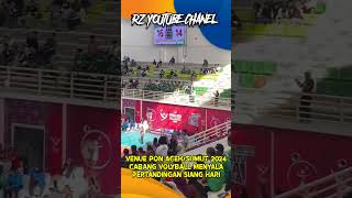 Salah satu sisi Venue Lapangan Voly PON Aceh/Sumut Terkena Sinar Matahari #ponacehsumut2024 #voly