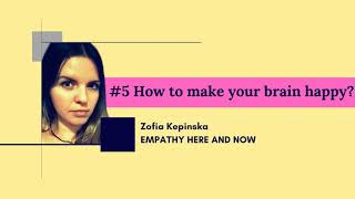 Episode 5: How to make your brain happy?