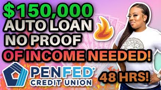 $150,000 auto loan from Penfed no proof of income needed