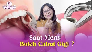 APAKAH BOLEH CABUT GIGI SAAT MENS ?