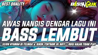 AWAS NANGIS DENGAR LAGU INI | DJ SLOW FULL BASS CEK SOUND BASS LEMBUT JERNIH EMPUK ( BASS NGUK94 )