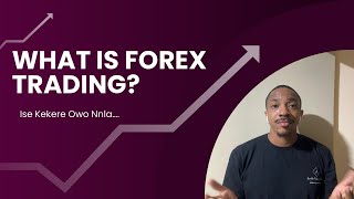 What is forex trading? “ise kekere owo nla“