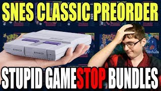 SNES CLASSIC PREORDER INSANITY | STUPID GAMESTOP BUNDLES!