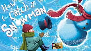 Kids Book Read Aloud: How to Catch a Snowman / Children’s Books Read Aloud / winter book read aloud