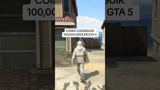 COMO CONSEGUIR 100,000,000$ EN GTA 5 #shorts