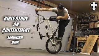 Day 494 (Contentment Bible Study) BMX learning flatland, Bike, bicycle, Bible, Devotion, Gospel,