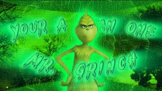 Your A Mean One Mr. Grinch [edit]