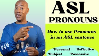 ASL: "PRONOUNS:  How to use varies types of Pronouns in an ASL Sentence."