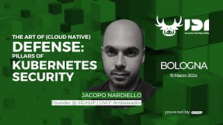 The Art of (Cloud Native) Defense: Pillars of Kubernetes Security | Jacopo Nardiello | IDI 2024