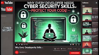 Why Every Developer Needs Cyber Security Skills—Protect Your Code!