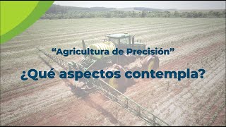 AGRICULTURA DE PRECISIÓN - ¿QUÉ ASPECTOS CONTEMPLA?