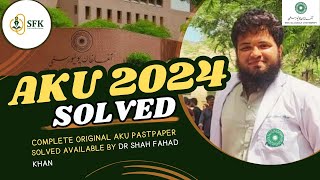 AKU PAPER 2024! | SHAH FAHAD KHAN | AGA KHAN UNIVERSITY | 2024