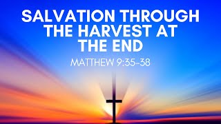 Salvation Through the Harvest at the End | Sermon