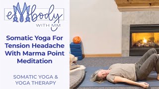 Somatic Yoga For Tension Headache With Marma Point Meditation