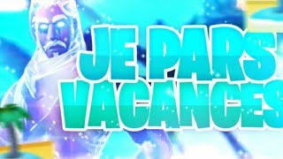 JE PARS EN VACANCES !!