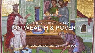 St. John Chrysostom First Sermon on Wealth & Poverty