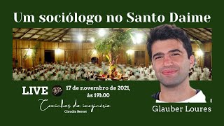 Os mistérios do Santo Daime, com Glauber Loures de Assis