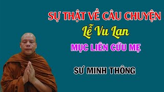 Sự Thật Về Câu Chuyện Mục Liên Cứu Mẹ Lễ Vu Lan- Sư Minh Thông