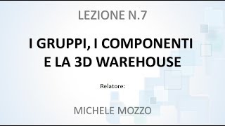 Corso SketchUp 2018 - Lezione 7 | I gruppi e i componenti