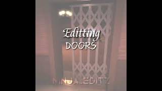 Editting Doors... (Roblox Edit)