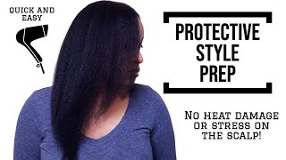 Protective style/flat iron prep | Blow dry method | quick and easy process | painless