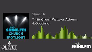 Shine.FM Church Spotlight: Trinity Church