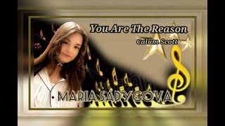 "You Are The Reason"  Calum Scott cover, Performed by MARIA SADYGOVA@mariasadygova5456