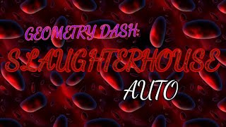 SLAUGHTERHOUSE *AUTO* 100% - Geometry Dash