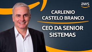 AWS Brasil – ISV Podcast - Carlênio Castelo Branco (Senior Sistemas)