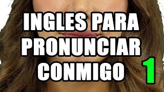 INGLES PARA PRONUNCIAR CONMIGO 1