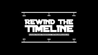 Rewind The Timeline podcast Episode 3 - Week of April 17-22, 2023