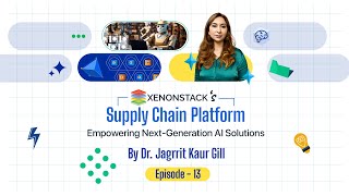 EP13: Supply Chain Platform: Empowering Next-Gen Autonomous Operations