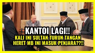 KANTOI LAGI!! KALI INI SULTAN TURUN TANGAN HĒRET MB INI MASUK PENJĀRA??!!