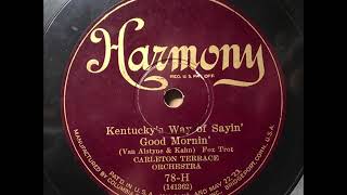 Carleton Terrace Orch "Kentucky's Way Of Sayin' Good Mornin'" 1926 Society Dance Band 78