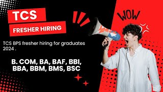 Tcs fresher hiring for BPS | B. Com, BA, BAF, BBI, BBA, BBM, BMS, BSc .