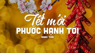 Tết Mới Phước Hạnh Tới - Isaac Thái | MV Lyrics | Cùng Nghe Thánh Ca