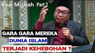 Kyai Misbah [] Dunia Islam Heboh Gara Gara-gara Mereka? Dikit-dikit Kafir