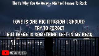 That's Why You Go Away (Lyrics) - Michael Learns To Rock