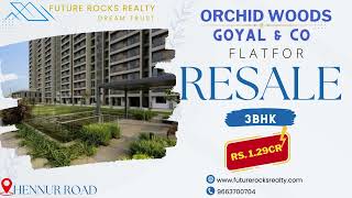 3 BHK semi furnished flat or apartment for sale | Goyal & co Orchid Woods, Hennur Road