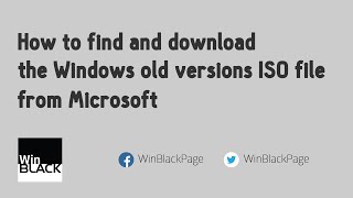 How to find and download the Windows old versions ISO file from Microsoft