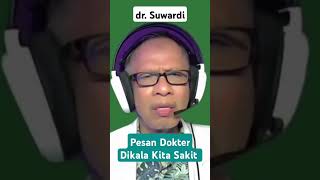 dr. Suwardi : Pesan di Kala Kita Sakit #pejuangsehat  #dokterherbal  #ilmu