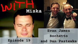 Podcast episode 19 - EVAN JAMES BOCHETTO and DAN PASTEWKA (in English, 2020)