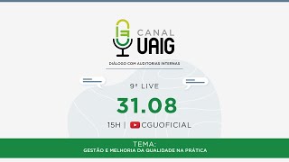 CANAL UAIG – 9ª live: Gestão e melhoria da qualidade na prática.