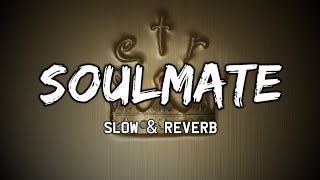 Soulmate | Slow & Reverb | Ek Tha Raja | Arijit Singh | Badshah | Lofi Ki Duniya