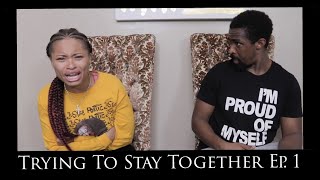 Trying To Stay Together (Episode 1)  w/ @TopnotchWorldd   #iAmComedy