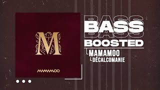 MAMAMOO (마마무) - Décalcomanie (데칼코마니) [BASS BOOSTED]