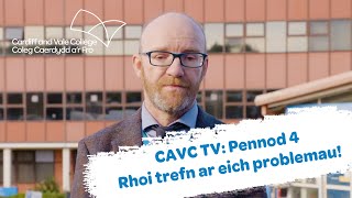 CAVC TV: Pennod 4 - Rhoi trefn ar eich problemau!