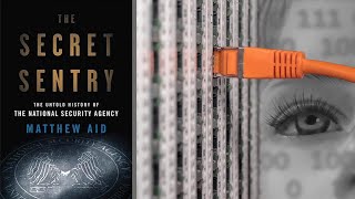 The Untold History of The NSA | The Secret Sentry By Matthew M. Aid