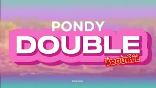 Pondy - Double trouble (Official Lyrics Video)